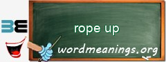 WordMeaning blackboard for rope up